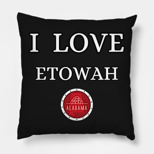 I LOVE ETOWAH | Alabam county United state of america Pillow
