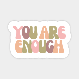 You Are Enough - Motivational and Inspiring Quotes Magnet