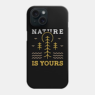 Nature is Yours 1 Phone Case