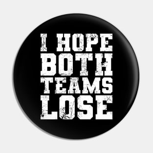 I Hope Both Teams Lose Funny Sports Fan Pin