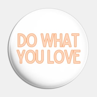 Do What You Love - Inspiring and Motivational Quotes Pin