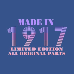 Made In 1917 Limited Edition All Original Parts T-Shirt