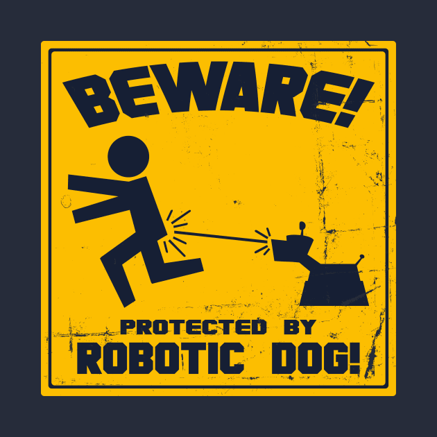 Protected by Robotic Dog! by blairjcampbell