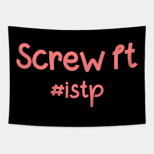 ISTP Screw It Tapestry