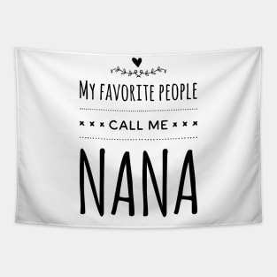 My Favorite People Call Me Nana Tapestry