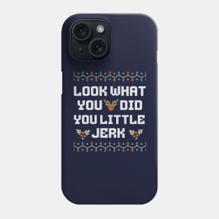 Look what you did you little jerk Phone Case