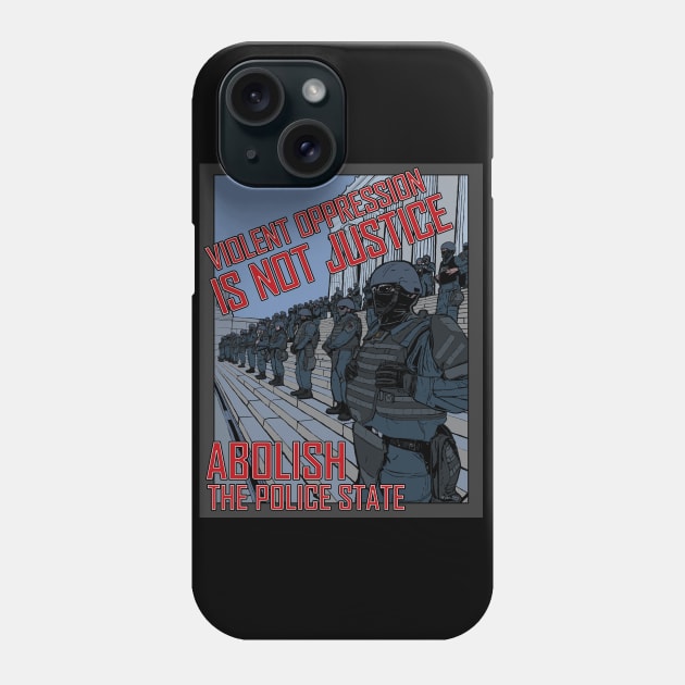 Abolish The Police State Phone Case by BeSmartFightDirty