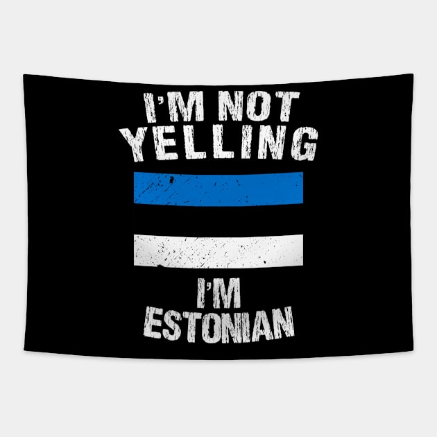 I'm Not Yelling I'm Estonian Tapestry by TShirtWaffle1