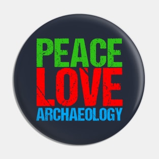 Peace Love Archaeology Pin