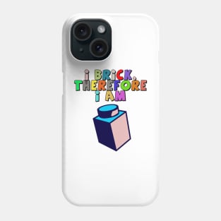 I Brick, Therefore I am Phone Case