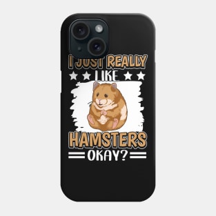 I Just Really Like Hamsters Phone Case