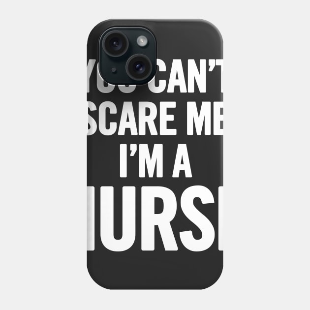 You Can't Scare Me I'm a Nurse Phone Case by sergiovarela