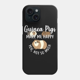 Guinea Pigs Make Me Happy Phone Case