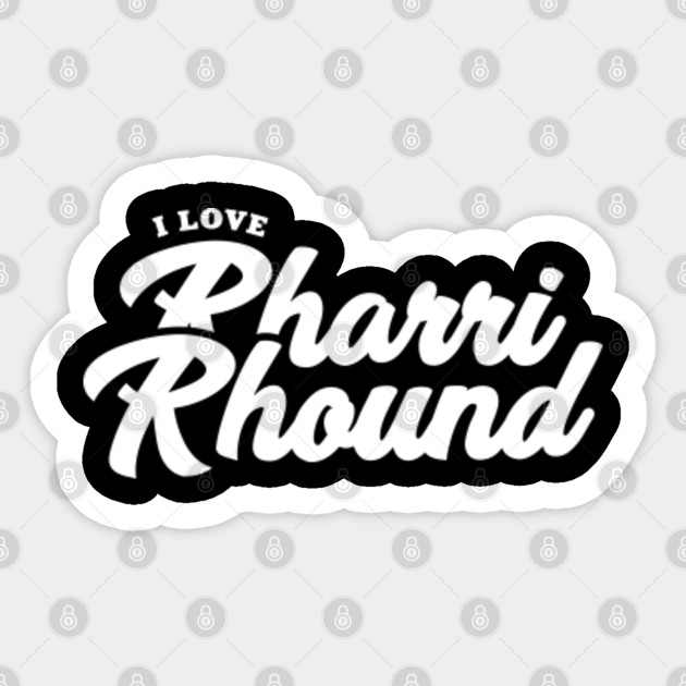 I Love Rharri Rhound Celebrity Sticker Teepublic