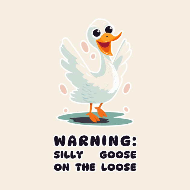 Warning: Silly Goose on the Loose Funny Print by Space Surfer 