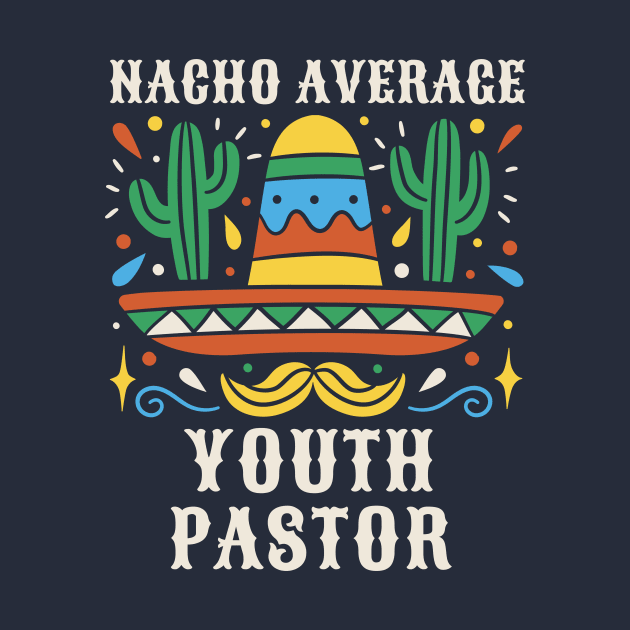 Funny Nacho Average Youth Pastor // Retro Youth Pastor Gift by SLAG_Creative