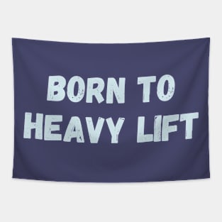 Born to heavy lift Tapestry