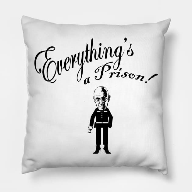 Everything's a Prison! Pillow by Taversia