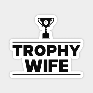 Trophy Wife Magnet