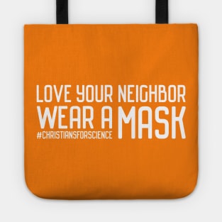 Christians for Science: Love your neighbor, wear a mask (white text) Tote