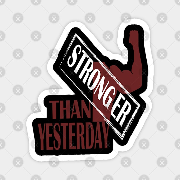 stronger than yesterday Magnet by Day81