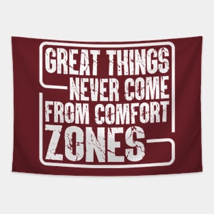 Great Things Never Come From Comfort Zones Tapestry