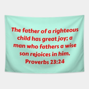 Bible Verse Proverbs 23:24 Tapestry