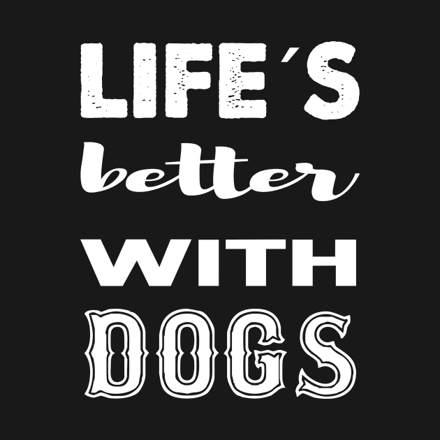 Life is better with dogs by SynapseWorks