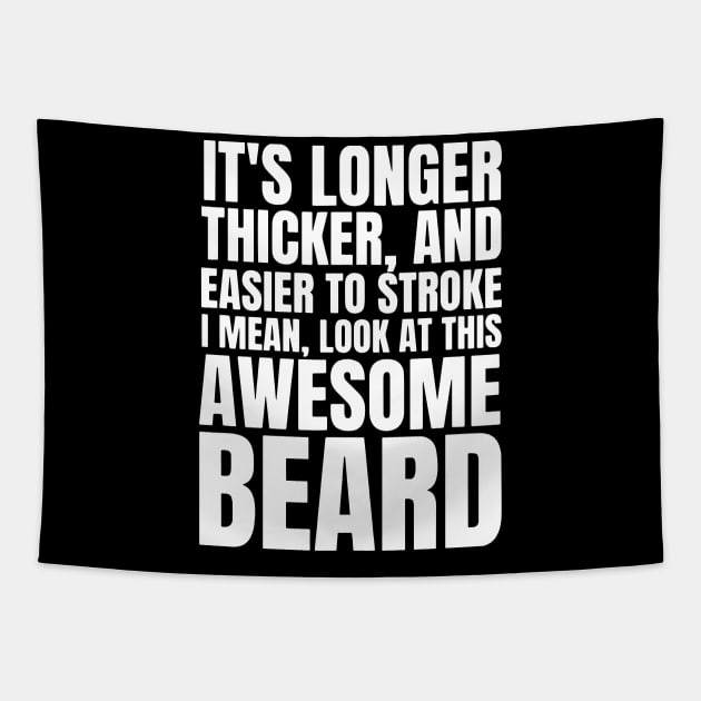 Funny Beard Humor It's Longer Thicker Easier To Stroke Beard Tapestry by ArchmalDesign