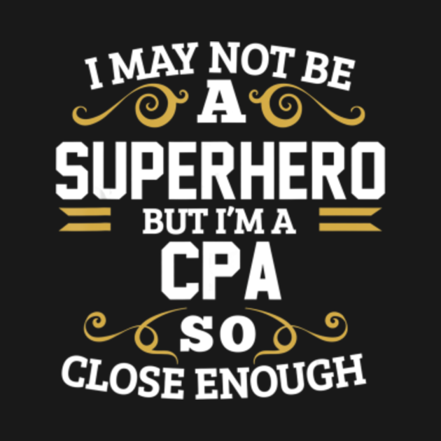 Disover CPA Shirts Not Superhero Funny Accountant Gift - Cpa - T-Shirt