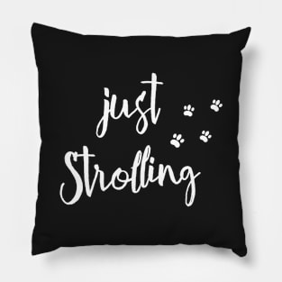 Just strolling Pillow