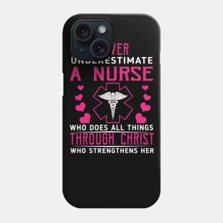 Never Underestimate A Nurse Who DOes All Things Through Christ Phone Case