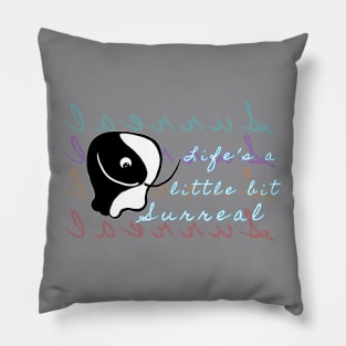 Life's a little bit Surreal Pillow