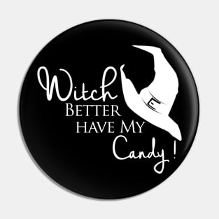 Witch Better Have My Candy Pin