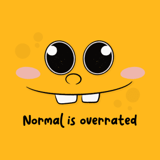 Normal is overrated T-Shirt