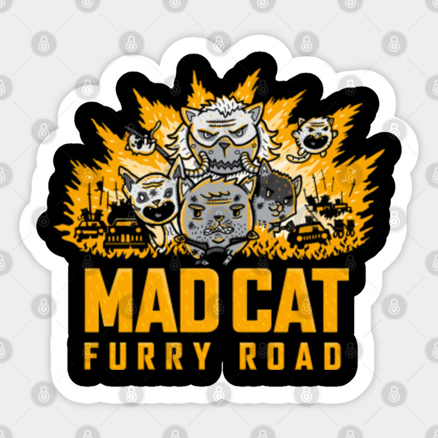 Mad Cat Furry Road Mad Max Sticker Teepublic