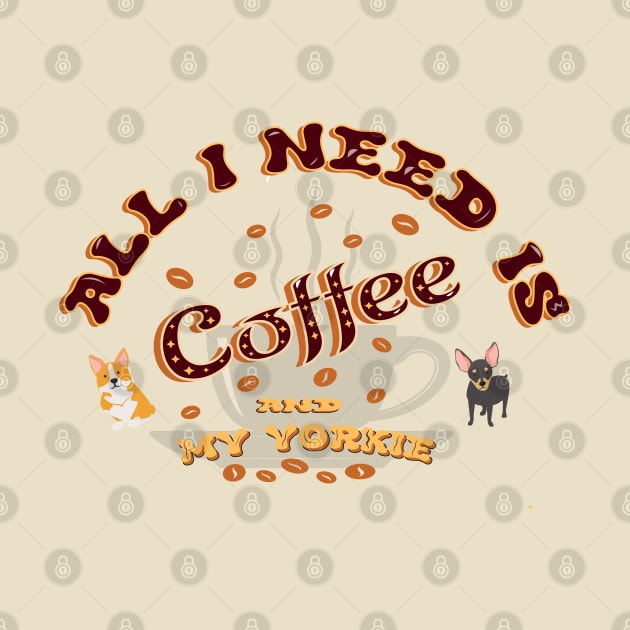 All i need is coffee and my yorkie Classic by Mirak-store 