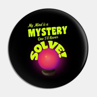 My Mind is a Mystery Pin