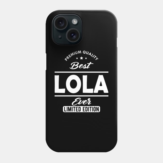 Lola - Best Lola Ever Phone Case by KC Happy Shop
