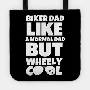 Biker dad like a normal dad but wheely cool Tote