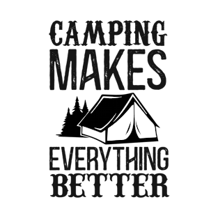 Camping makes everything better T-Shirt