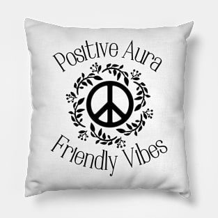 Positive Aura Friendly Vibes Peace Quote Pillow