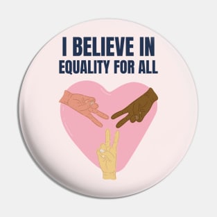 i believe in equality for all Pin