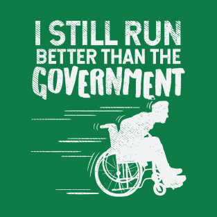 I Still Run Better Than The Government T-Shirt