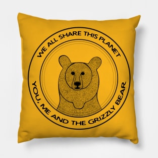 Grizzly Bear - We All Share This Planet - meaningful animal design Pillow