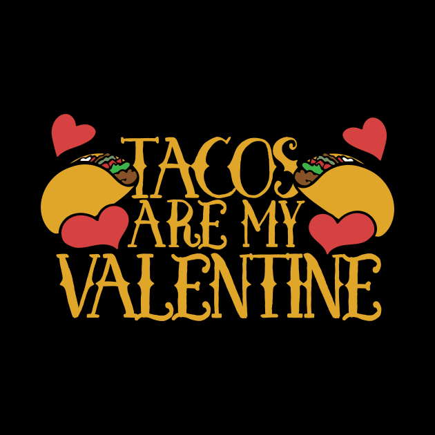 Tacos are my valentine by bubbsnugg