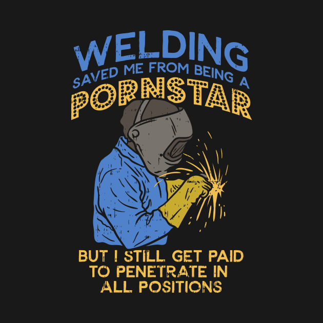 Funny Welder Welding Steelworker Pipeliner Quotes by shirtontour