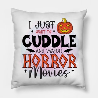 I Just Want To Cuddle And Watch Horror Movies Pillow