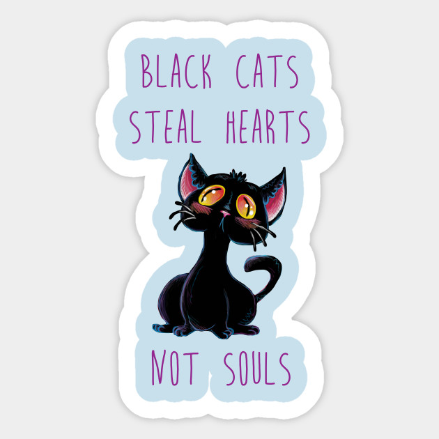 Black Cats Steal Hearts Not Souls Spooky Cat Sticker Teepublic