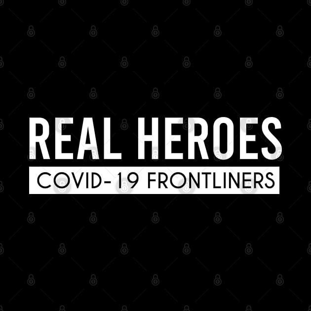 Covid-19 Frontliners Real Heroes - Coronavirus Cases - Coronavirus News - USA Coronavirus - Coronavirus T-Shirt by Firts King